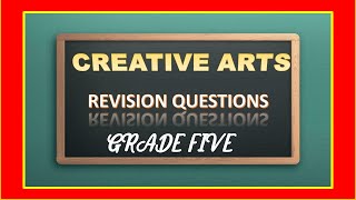 REVISION QUESTIONS || GRADE 5 || CREATIVE ARTS|| part 1 Profile