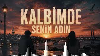 Kalbimde Senin Adın Bazı İnsanlar Hiç Unutulmaz Duygusal Türkçe Şarkı Melodik Trap