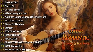 Romantic Guitar Music ❤️ The Best Guitar Melodies For Your Most Romantic Moments ❤️