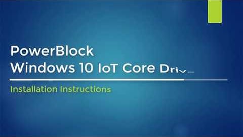 PowerBlock Win 10 IoT Core Installation
