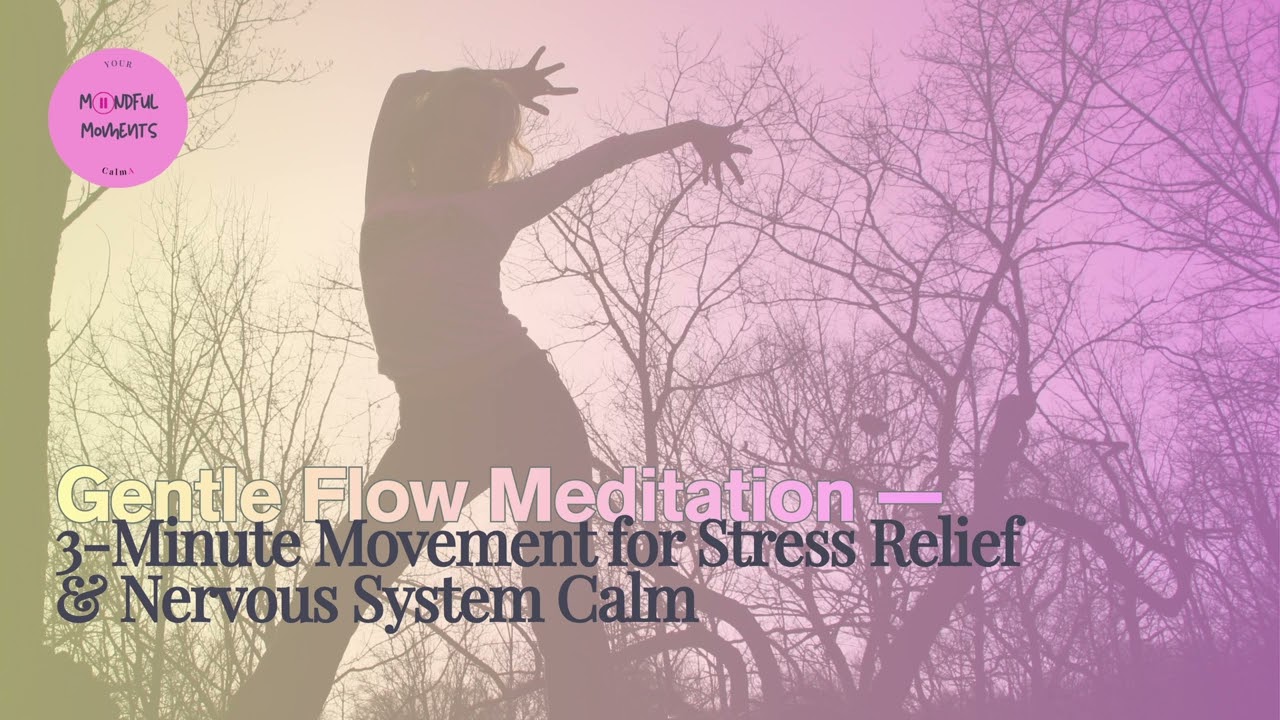 Gentle Flow Meditation — 3-Minute Movement for Stress Relief & Nervous System Calm