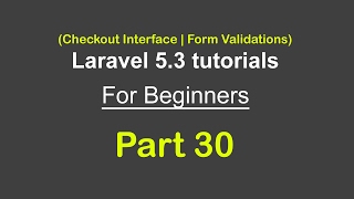 Checkout interface || Form Validations || Laravel 5.3 tutorial for beginners - Part 30
