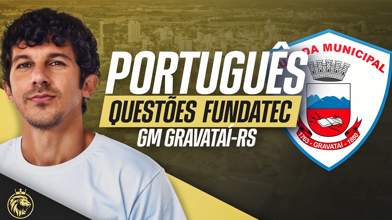🚨  AULÃO GM GRAVATAÍ-RS – LÍNGUA PORTUGUESA | QUESTÕES COMENTADAS FUNDATEC