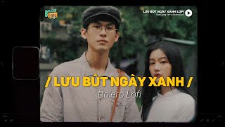 Lưu Bút Ngày Xanh (Lofi Ver.) - Đạt Long Vinh, Người ơi nhắc đến chi kỷ niệm xưa khiến lòng tôi buồn