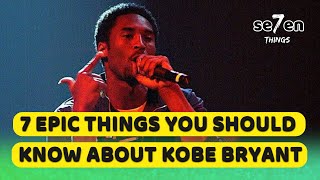 Kobe Bryant | 7 Epic Things You Should Know