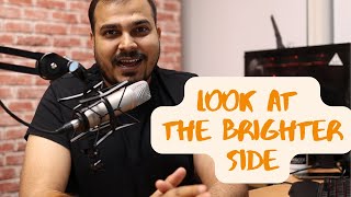 Look At the Brighter Side- Motivational Story To Keep You Focussed