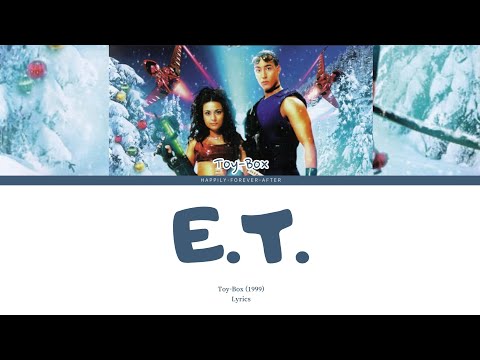 E T Toy Box Lyrics 
