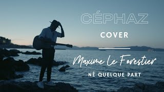 Céphaz - &quot;Né quelque part&quot;, cover Maxime Le Forestier