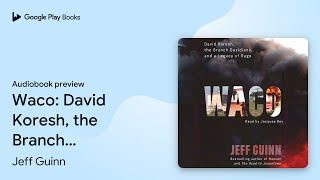 Waco: David Koresh, the Branch Davidians, and A… by Jeff Guinn · Audiobook preview