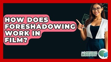 How Does Foreshadowing Work In Film? - The Language Library