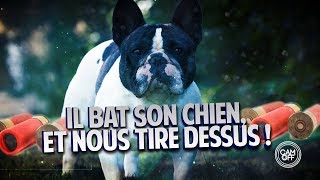 IL BAT SON CHIEN DEVANT NOS YEUX ET NOUS ALLUME ! ( CAM OFF )