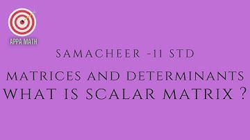 TN Samacheer - 11th Std - Matrices and Determinants  - What is Scalar Matrix