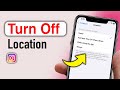 How to Turn Off Location on Instagram - Step by Step
