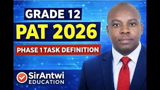 Grade 12 PAT 2026 PHASE 1 TASK DEFINITION SIRANTWI EDUCATION