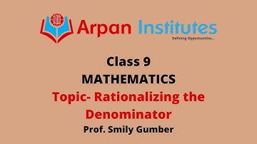 Class 9 | Rationalizing the Denominator | Mathematics | Arpan Institutes