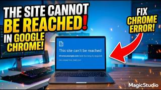 Fixing, The site Cannot be Reached Error In Google Chrome