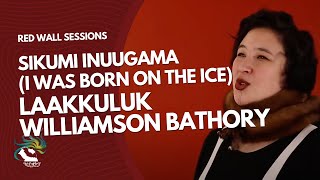 'Sikumi Inuugama' (I Was Born on the Ice) - Laakkuluk Williamson Bathory