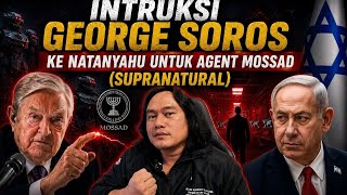 INSTRUKSI GEORGE SOROS KE NETANYAHU UNTUK AGENT MOSSAD (SUPRANATURAL)