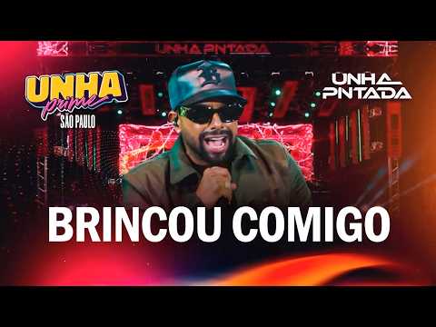 Unha Pintada - Brincou Comigo | Ao Vivo no Unha Prime São Paulo