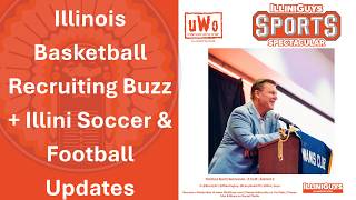Illinois Basketball Recruiting Buzz Illini Soccer Football Updates 8 14 26