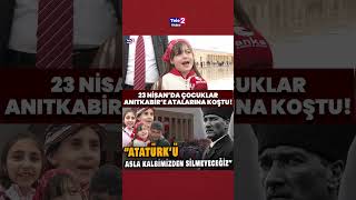 23 Nisan’da çocuklar, Anıtkabir’de Atalarına koştu!