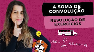 A Soma de Convolução: Exercícios | Sinais e Sistemas