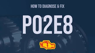 how to diagnose and fix p02e8 engine code - obd ii trouble code explain