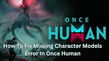 How To Fix Missing Character Models Error In Once Human #oncehuman
