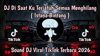 DJ ISTANA BINTANG • DI SAAT KU TERJATUH SEMUA MENGILANG SOUND VIRAL TIKTOK TERBARU 2026 !!