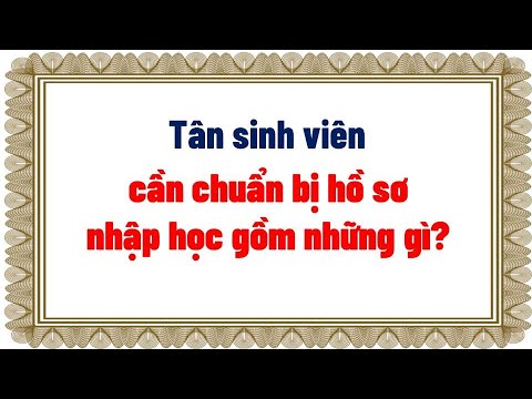 Tân sinh viên cần chuẩn bị hồ sơ nhập học gồm những gì? - youtube