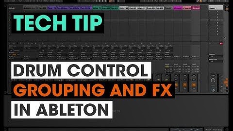 Tech Tip - Drum Control Grouping and FX in Ableton