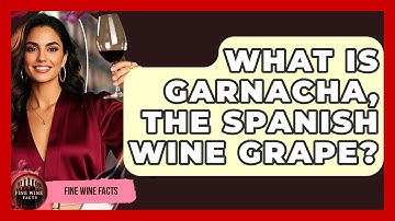 What Is Garnacha, The Spanish Wine Grape? - Fine Wine Facts