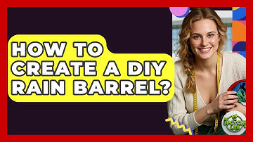 How To Create A DIY Rain Barrel? - The Upcycle Lab