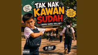 Tak Nak Kawan Sudah (Nama Kamu Dollah)