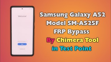 Samsung A52 FRP Bypass By Chimera Tool in Test Point A525F Google Account Unlock Android 13 U6 2024