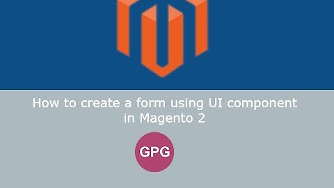 How to create a form using UI component in Magento 2