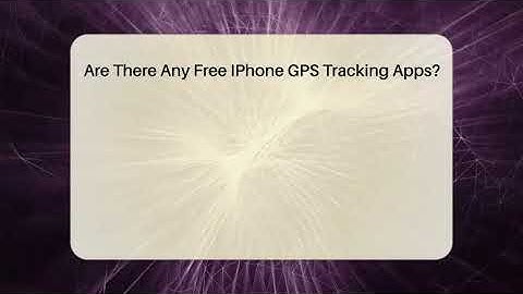 Are There Any Free IPhone GPS Tracking Apps? - Talking Tech Trends