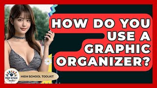How Do You Use A Graphic Organizer? - High School Toolkit Wealth