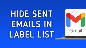 How To Hide Sent Emails In Label List On Gmail On PC (New Update)