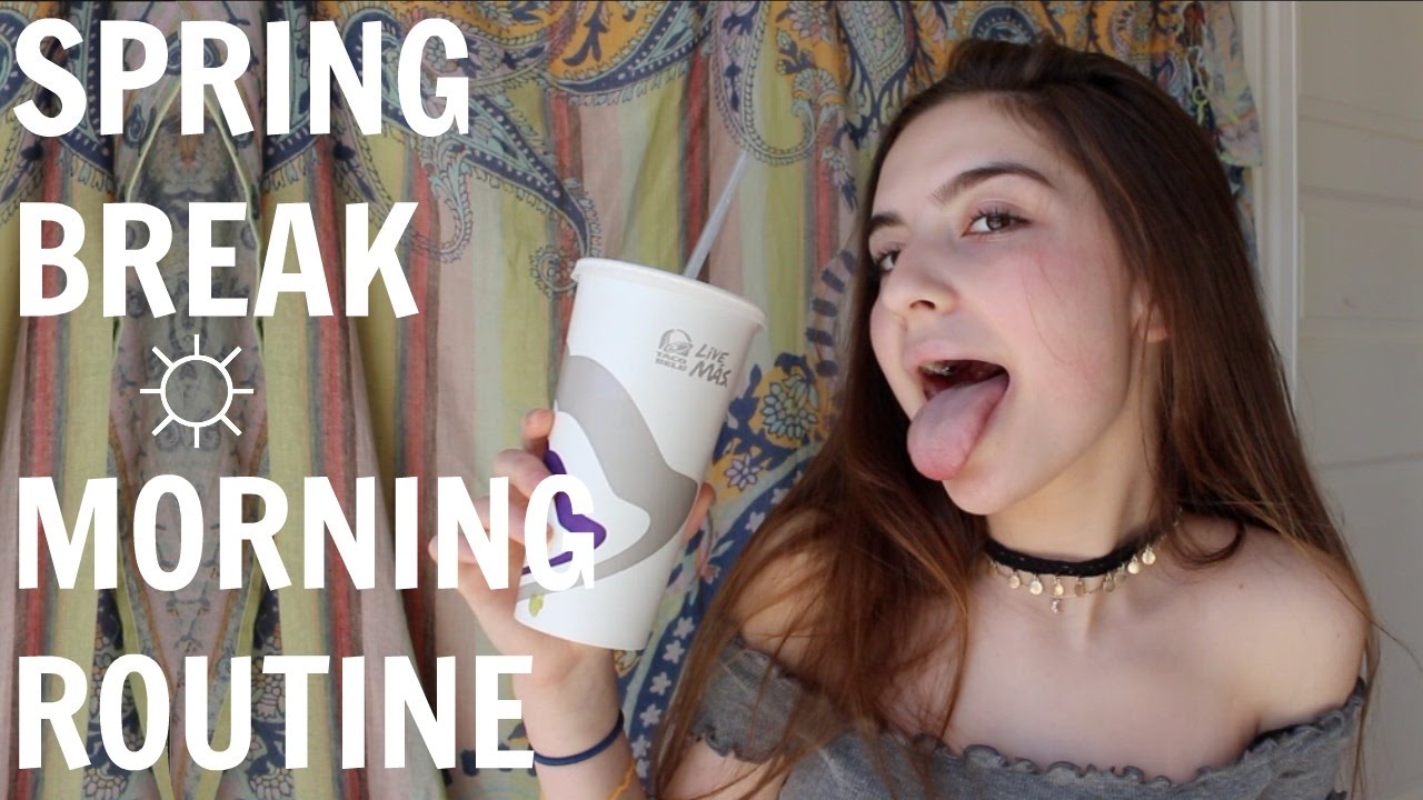 SPRING BREAK MORNING ROUTINE ☼