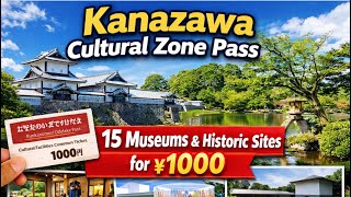 Kanazawa Cultural Zone Pass 15 Museums Historic Sites for 1000