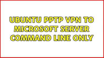 Ubuntu PPTP VPN to Microsoft Server Command Line ONLY