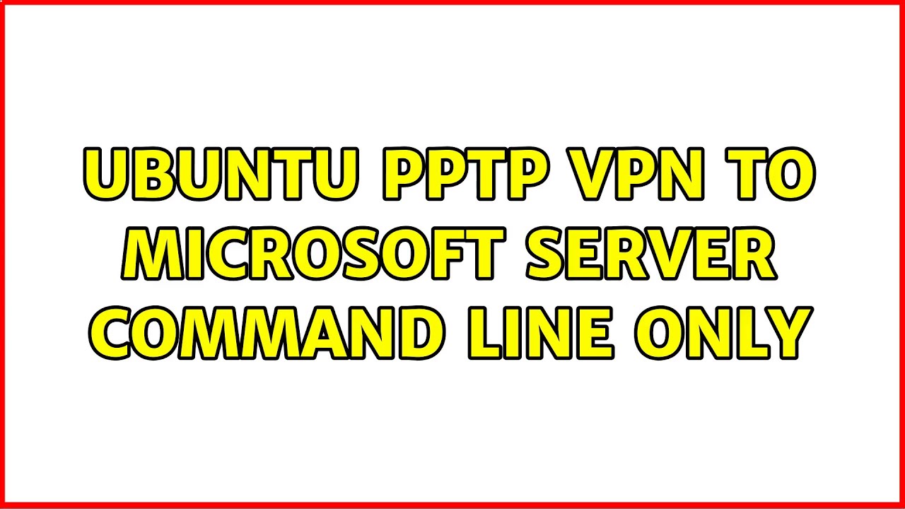 Ubuntu PPTP VPN To Microsoft Server Command Line ONLY YouTube ubuntu-pptp-vpn-to-microsoft-server-command-line-only-youtube