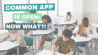 Common App Is Open: Now What?! | Getting Started | Next Steps In Applying To College | Success Tips