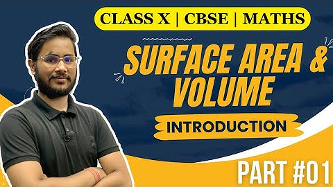 Surface Area & Volume | Introduction | Chapter 12 | Class 10 Maths | NCERT
