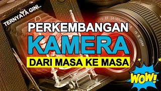 BEGINILAH PERKEMBANGAN KAMERA DARI MASA KE MASA