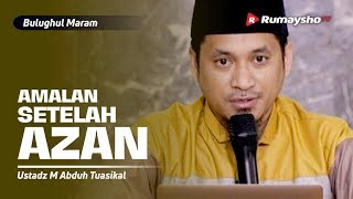 Bulughul Maram: Amalan Setelah Adzan - Ustadz M Abduh Tuasikal