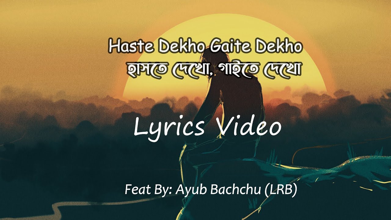 Haste Dekho Gaite Dekho   Lyrics  Ayub Bacchu        Lyrics Video