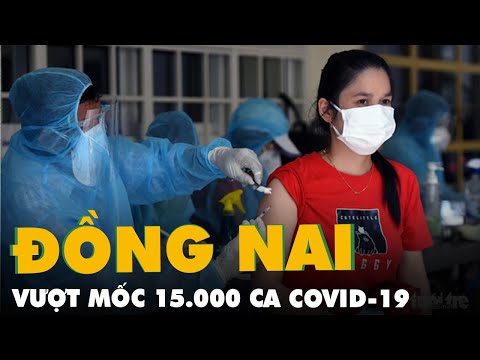 Video Đồng Nai vượt mốc 15.000 ca, lên phương án tiêm vắc... - youtube