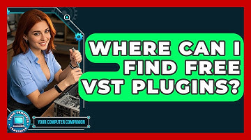 Where Can I Find Free VST Plugins? - Your Computer Companion